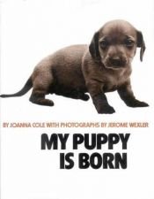 book cover of My Puppy Is Born by Joanna Cole