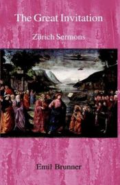 book cover of The Great Invitation: Zurich Sermons by Emil Brunner, Dr.