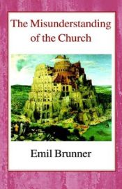 book cover of The Misunderstanding of the Church by Emil Brunner, Dr.