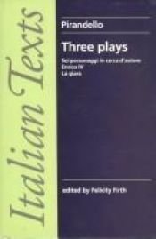 book cover of Three Plays: 'Enrico IV', 'Sei Personaggi in Cerca d'Autore', 'La Giara' (Italian Texts) by Luigi Pirandello