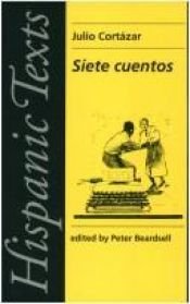book cover of Siete Cuentos (Hispanic Texts) by Julio Cortazar