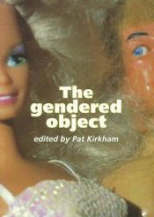 book cover of The Gendered Object by Pat Kirkham