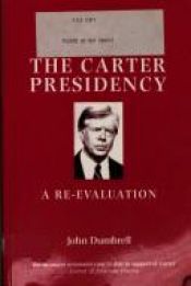 book cover of The Carter presidency : a re-evaluation by John Dumbrell