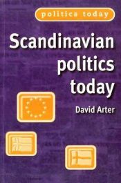 book cover of Scandinavian Politics Today by David Arter