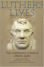 book cover of Luther's Lives: Two Contemporary Accounts of Martin Luther by Prof Elizabeth Vandiver