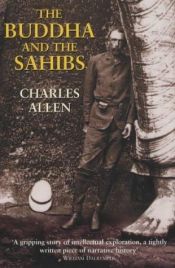 book cover of The Buddha and the Sahibs : The Men Who Discovered India's Lost Religion by Charles Allen