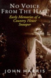 book cover of No Voice from the Hall: Early Memories of a Country House Snooper by John Harris