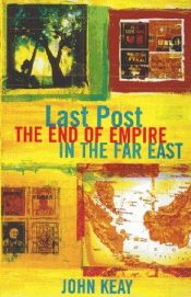 book cover of Last Post : The End of Empire in the Far East by John Keay