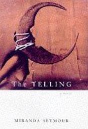 book cover of The Telling by Miranda Seymour