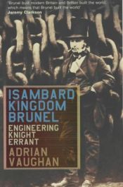 book cover of Isambard Kingdom Brunel: Engineering Knight Errant by Adrian Vaughan