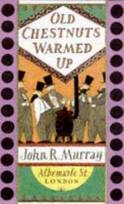 book cover of Old Chestnuts Warmed Up and Other Favourites by John Murray