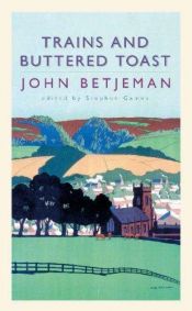 book cover of Trains and Buttered Toast: Selected Radio Talks by Sir John Betjeman