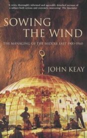 book cover of Sowing the Wind by John Keay