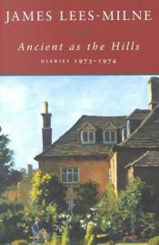 book cover of Ancient As the Hills by James Lees-Milne