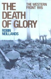 book cover of The Death of Glory: The Western Front 1915 by Robin Neillands