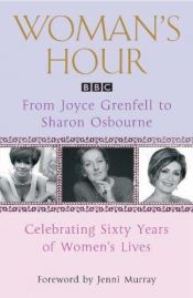 book cover of Woman's Hour from Joyce Grenfell to Sharon Osbourne by Various