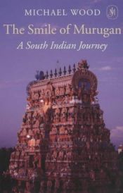 book cover of The Smile of Murugan : A South Indian Journey by Michael Wood