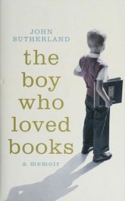 book cover of The boy who loved books : a memoir by John Sutherland