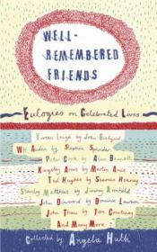 book cover of Well Remembered Friends: Eulogies on Celebrated Lives by Angela Huth