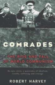 book cover of Comrades: The Rise and Fall of World Communism by Robert Harvey