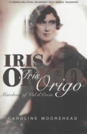 book cover of Iris Origo: Marchesa Of Val D'orcia by Caroline Moorehead