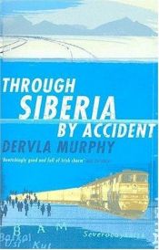 book cover of Through Siberia by Accident : A Small Slice of Autobiography by Dervla Murphy