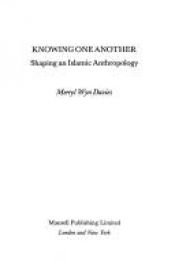 book cover of Knowing One Another: Shaping an Islamic Anthropology by Merryl Wyn Davies