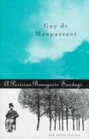 book cover of A Parisian Bourgeois' Sundays: And Other Stories by Գի դը Մոպասան