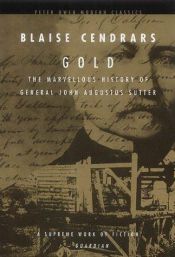 book cover of Gold: The Marvellous History of General John Augustus Sutter (Peter Owen Modern Classics) by بلز ساندرار