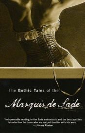 book cover of The Gothic Tales of the Marquis de Sade by Markies de Sade