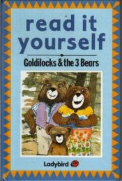 book cover of Goldilocks and the Three Bears (Read It Yourself - Level 1) by Ladybird