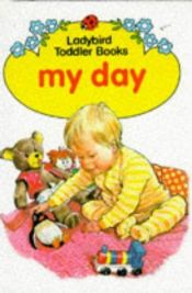 book cover of My Day (Toddler Books) by Ladybird