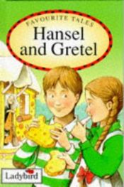 book cover of Hansel and Gretel (Ladybird Favourite Tales) by ヤーコプ・グリム