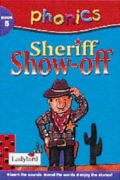 book cover of Sheriff Show-off (Phonics) by Clive Gifford