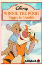 book cover of Winnie the Pooh:Tigger in Trouble by Disney