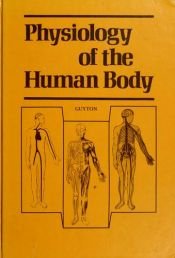 book cover of Physiology of the human body by Arthur C. Guyton