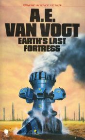 book cover of Earth's last fortress ; and, The three eyes of evil by אלפרד אלטון ואן ווגט