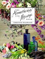 book cover of The Aromatherapy & Massage Book by Wildwood