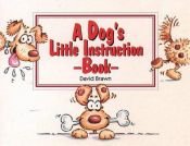 book cover of A Dog's Little Instruction Book (A Thorsons Book) by David Brawn