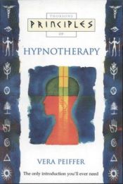 book cover of Principles of - Hypnotherapy: The only introduction you'll ever need by Vera Peiffer