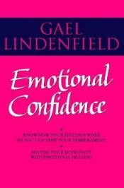 book cover of Emotional Confidence: Simple Steps to Managing Your Feelings by Gael Lindenfield