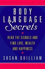 book cover of Body Language Secrets: Read the Signals and Find Love, Wealth and Happiness by Susan Quilliam