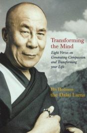 book cover of Transforming the mind : eight verses on generating compassion and transforming your life by Dalái Lama