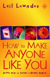 book cover of How to Make Anyone Like You by Leil Lowndes