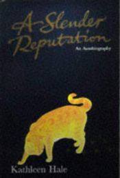 book cover of Slender Reputation: An Autobiography (Warne Orlando Books) by Kathleen Hale