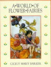 book cover of The World of Flower Fairies by Σίσελι Μαίρη Μπάρκερ