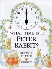 book cover of What Time is it Peter Rabbit? (The World of Peter Rabbit Collection 2) by Beatrix Potterová