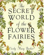 book cover of The Secret World of the Flower Fairies (Flower Fairies Series) by Cicely Mary Barker