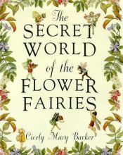 book cover of The Secret World of the Flower Fairies (Flower Fairies Series) by Σίσελι Μαίρη Μπάρκερ