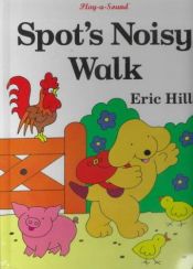 book cover of Spot's Noisy Walk by Eric Hill